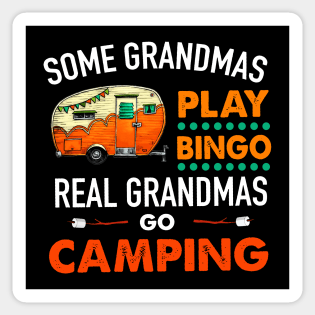 Some grandmas play bingo real grandmas go camping T SHIRT Sticker by titherepeat